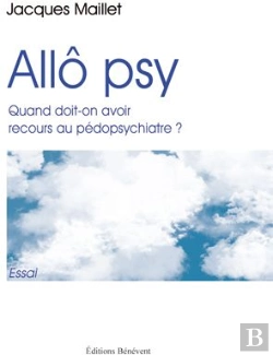 Bertrand.pt - Allô Psy ; Quand Oit-On Avoir Recours Au Pédopsychiatre ?
