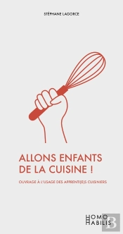 Allons Enfants De La Cuisine ! Ouvrage À L'Usage Des Apprenti(E)S Cuisiniers