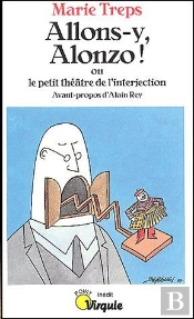Allons-Y, Alonzo ! Ou ; Le Petit Théâtre De L'Interjection