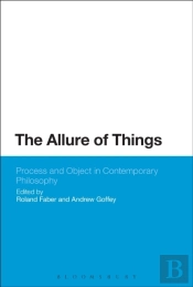 Allure Of Things: Process And Object In Contemporary Philosophy