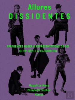 Bertrand.pt - Allures Dissidentes : Apparences Queer & Représentations De Soi Du 19e Siècle À Aujourd'Hui