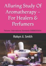 Alluring Study Of Aromatherapy -For Healers & Perfumers
