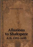 Allusions To Shakspere A.D. 1592-1693