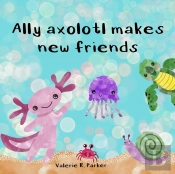 Ally Axolotl Makes New Friends