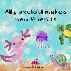 Bertrand.pt - Ally Axolotl Makes New Friends