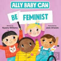 Ally Baby Can: Be Feminist