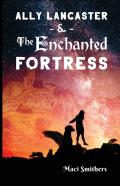 Ally Lancaster And The Enchanted Fortress