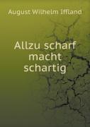 Allzu Scharf Macht Schartig