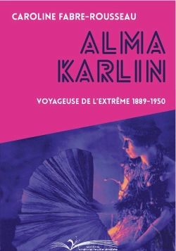 Bertrand.pt - Alma Karlin : Voyageuse De L'Extrême 1889-1950