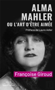 Alma Mahler Ou L'Art D'Être Aimée