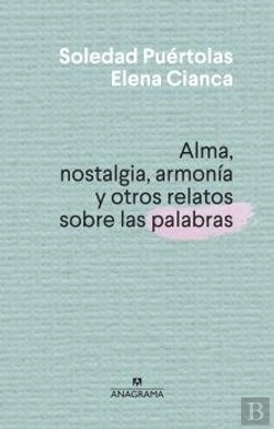 Bertrand.pt - Alma, Nostalgia, Armonia Y Otros Relatos Sobre Las Palabras