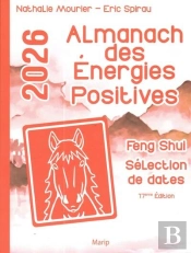 Almanach Des Énergies Positives 2026 : Fengshui Selection De Dates (17e Édition)
