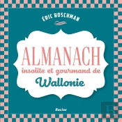 Almanach Insolite Et Gourmand De Wallonie