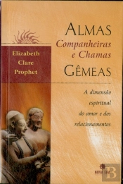 Almas Companheiras e Chamas Gêmeas: a Dimensão Espiritual do Amor e do