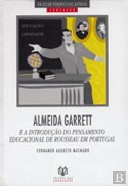 Bertrand.pt - Almeida Garrett e a Introdução do Pensamento Educacional de Rousseau em Portugal