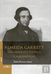 Almeida Garrett - Uma Biografia Política e Parlamentar