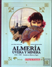 Almería, Uvera Y Minera. Postales En Blanco Y Negro. 1910-1920