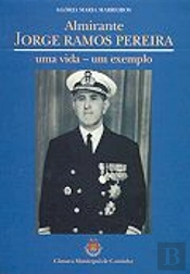 Almirante Jorge Ramos Pereira Uma Vida - Um Exemplo
