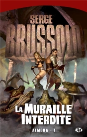 Almoha T.1 : La Muraille Interdite