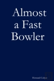 Almost A Fast Bowler