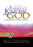 Almost Everything I Need To Know About God I Learned In Sunday School