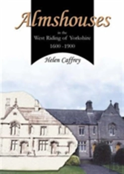 Bertrand.pt - Almshouses In The West Riding Of Yorkshire 1600-1900
