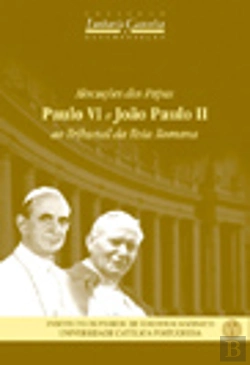 Bertrand.pt - Alocuções dos Papas Paulo VI e João Paulo II ao Tribunal da Rota Romana