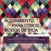 Alojamiento Para Otros Modos De Vida. Workshop Internacional De Arquitectura 2013