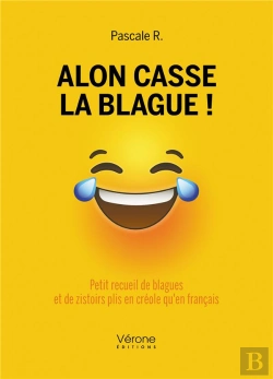Bertrand.pt - Alon Casse La Blague ! - Petit Recueil De Blagues Et De Zistoirs Plis En Creole Qu'En Francais