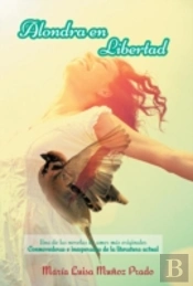 Alondra En Libertad: Una De Las Novelas De Amor Mã¯Â¿Â½S Originales Conmovedoras E Inesperadas De La Literatura Actual