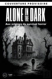 Alone In The Dark : Enquête Sur Les Origines Du Survival Horror
