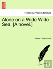 Alone On A Wide Wide Sea. (A Novel.)
