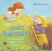 Alone Sometimes: Everybody Needs A Hole In The Ground
