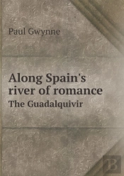 Along Spain'S River Of Romance The Guadalquivir