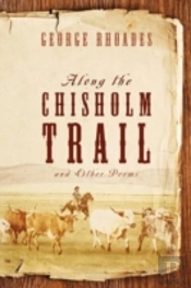Along The Chisholm Trail And Other Poems