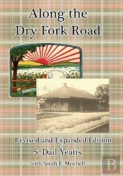 Along The Dry Fork Road: Revised And Exp