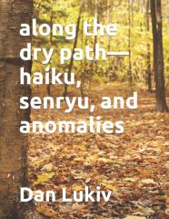 Along The Dry Path-Haiku, Senryu, And Anomalies