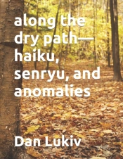 Along The Dry Path-Haiku, Senryu, And Anomalies