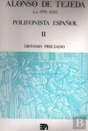 Alonso De Tejeda Polifonista Español, Vol. Ii