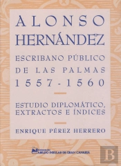 Alonso Hernández, Escribano Público De Las Palmas (1557-1560)