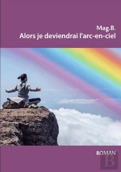 Alors Je Deviendrai L'Arc-En-Ciel