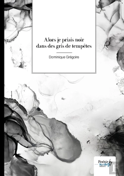 Bertrand.pt - Alors Je Priais Noir Dans Des Gris De Tempêtes