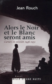 Alors Le Noir Et Le Blanc Seront Amis ; Carnets De Mission 1947-1951