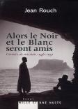 Alors Le Noir Et Le Blanc Seront Amis ; Carnets De Mission 1947-1951