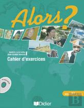 Alors ? Niveau 1 ; Cahier D'Exercices (Édition 2007)