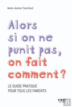 Bertrand.pt - Alors Si On Ne Punit Pas, On Fait Comment ? Le Guide Pratique Pour Tous Les Parents