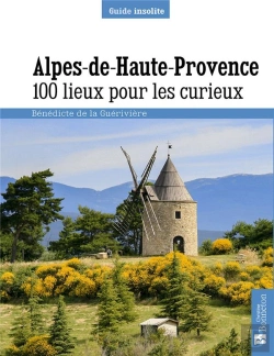 Bertrand.pt - Alpes De Haute-Provence ; 100 Lieux Pour Les Curieux