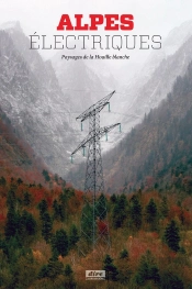 Alpes Electriques, Paysages De La Houille Blanche