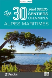 Alpes-Maritimes : Les 30 Plus Beaux Sentiers