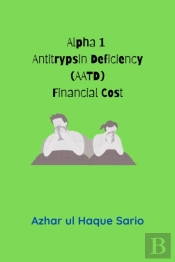 Alpha 1 Antitrypsin Deficiency (Aatd) Financial Cost